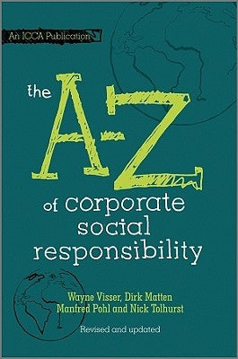 The A to Z of Corporate Social Responsibility by Visser, Wayne