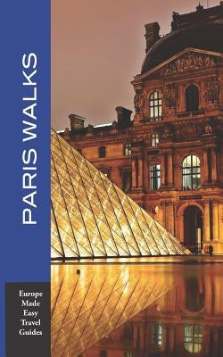 Paris Walks: Walking Tours of Neighborhoods and Major Sights of Paris (Europe Made Easy Travel Guides) by Herbach, Andy