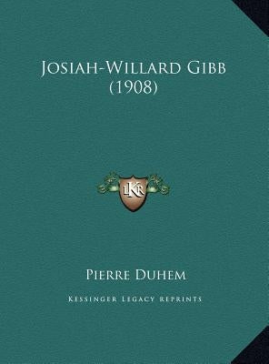 Josiah-Willard Gibb (1908) by Duhem, Pierre
