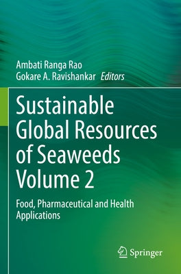 Sustainable Global Resources of Seaweeds Volume 2: Food, Pharmaceutical and Health Applications by Ranga Rao, Ambati
