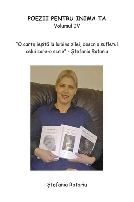 POEZII PENTRU INIMA TA. -Volumul IV by Rotariu, Stefania