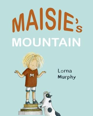 Maisie's Mountain by Murphy, Lorna