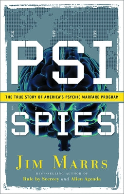 Psi Spies: The True Story of America's Psychic Warfare Program by Marrs, Jim