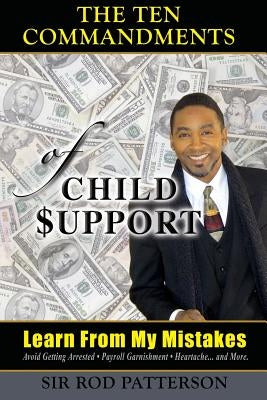 The Ten Commandments of Child Support: Learn From My Mistakes by Futrell, Gregory
