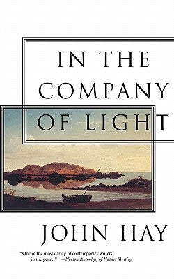 In the Company of Light by Hay, John