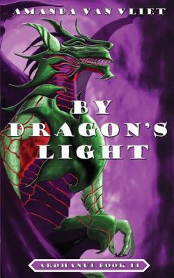 By Dragon's Light by Van Vliet, Amanda