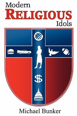 Modern Religious Idols by Bunker, Michael