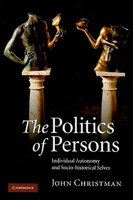 The Politics of Persons by Christman, John
