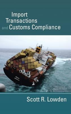 Import Transactions and Customs Compliance by Lowden, Scott R.