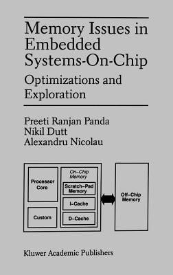 Memory Issues in Embedded Systems-On-Chip: Optimizations and Exploration by Panda, Preeti Ranjan