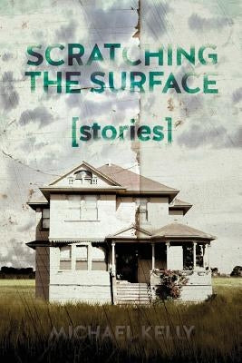 Scratching the Surface by Kelly, Michael