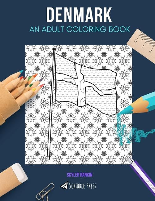Denmark: AN ADULT COLORING BOOK: A Denmark Coloring Book For Adults by Rankin, Skyler
