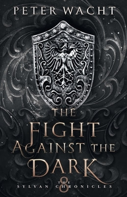 The Fight Against the Dark by Wacht, Peter