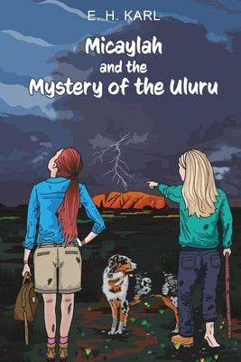 Micaylah and the Mystery of the Uluru by Karl, E. H.