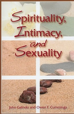 Spirituality, Intimacy, and Sexuality by Galindo, John