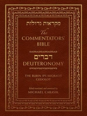 The Commentators' Bible: Deuteronomy: The Rubin JPS Miqra'ot Gedolot by Carasik, Michael