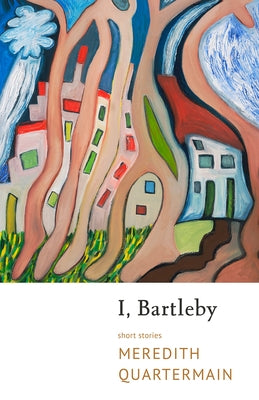 I, Bartleby by Quartermain, Meredith