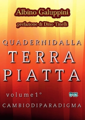 Quaderni dalla Terra piatta (Vol. 1): Cambio di paradigma by Galuppini, Albino