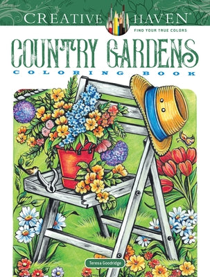 Creative Haven Country Gardens Coloring Book by Goodridge, Teresa