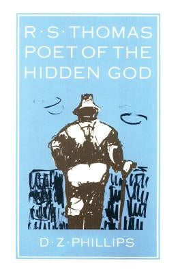 R.S. Thomas: Poet of the Hidden God by Phillips, Dewi Zephaniah