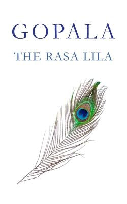 Gopala: The Rasa Lila by Devi, Swamini Sri Lalitambika
