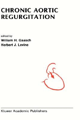 Chronic Aortic Regurgitation by Gaasch, William H.