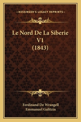 Le Nord De La Siberie V1 (1843) by De Wrangell, Ferdinand
