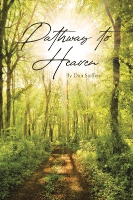 Pathway to Heaven by Steffen, Don G.