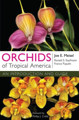 Orchids of Tropical America by Meisel, Joe E.