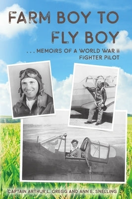 Farm Boy to Fly Boy by Gregg, Captain Arthur L.