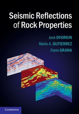 Seismic Reflections of Rock Properties by Dvorkin, Jack