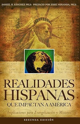 Realidades Hispanas Que Impactan A América: Implicaciones para la evangelización y misiones by Miranda, Jesse