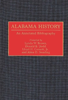 Alabama History: An Annotated Bibliography by Cornett, Lloyd H., Jr.