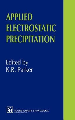 Applied Electrostatic Precipitation by Parker, K. R.