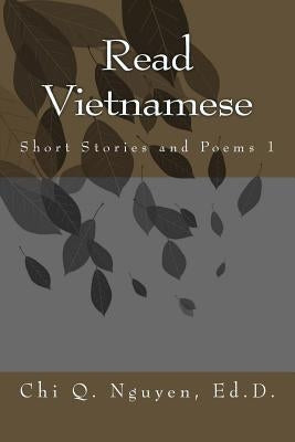 Read Vietnamese: Short Stories and Poems by Nguyen, Dr Chi Quoc