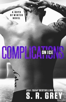 Complications on Ice: Boys of Winter #3 by Grey, S. R.