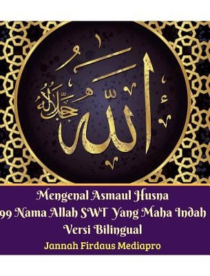 Mengenal Asmaul Husna 99 Nama Allah SWT Yang Maha Indah Versi Bilingual by Mediapro, Jannah Firdaus