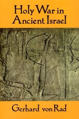 Holy War in Ancient Israel by Von Rad, Gerhard