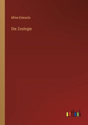 Die Zoologie by Milne-Edwards