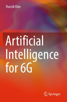 Artificial Intelligence for 6g by Kim, Haesik