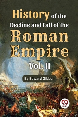 History Of The Decline And Fall Of The Roman Empire Vol-2 by Gibbon, Edward