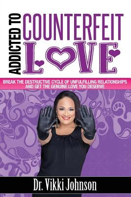 Addicted to Counterfeit Love by Johnson, Vikki