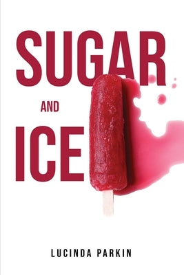 Sugar And Ice by Lucinda Parkin