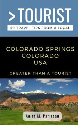 Greater Than a Tourist- Colorado Springs Colorado USA: Anita M. Pariseau by Tourist, Greater Than a.