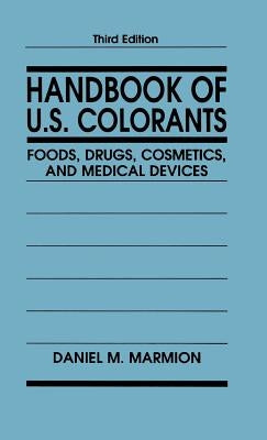 Handbook of U.S. Colorants: Foods, Drugs, Cosmetics, and Medical Devices by Marmion, Daniel M.
