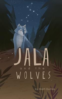 Jala and the Wolves by Dumas, Marti