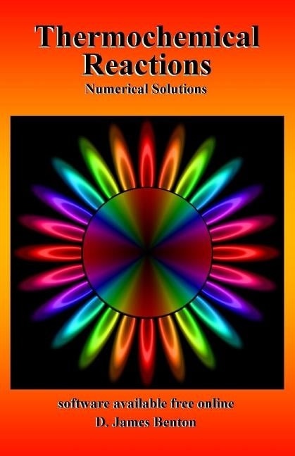 Thermochemical Reactions: Numerical Solutions by Benton, D. James