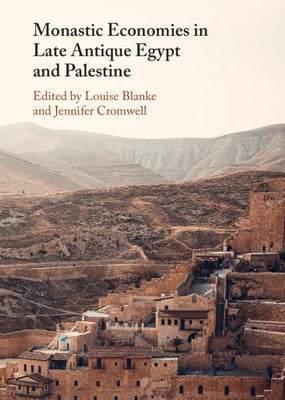 Monastic Economies in Late Antique Egypt and Palestine by Blanke, Louise