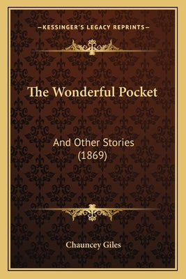 The Wonderful Pocket: And Other Stories (1869) by Giles, Chauncey