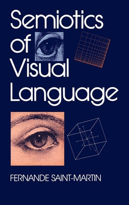 Semiotics of Visual Language by Saint-Martin, Fernande